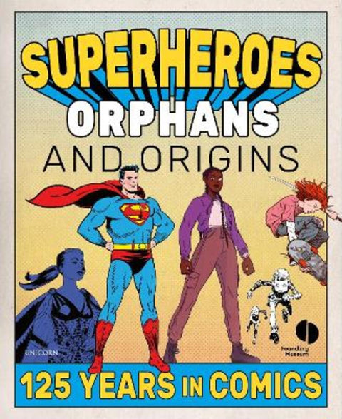 Superheroes, Orphans and Origins by Foundling Museum - 9781914414244