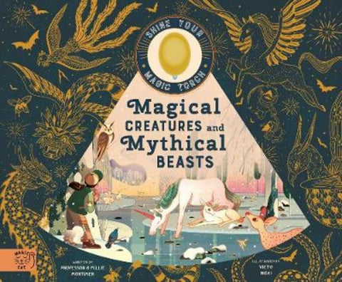 Magical Creatures and Mythical Beasts by Professor Mortimer - 9781916180574