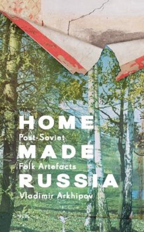 Home Made Russia by Vladimir Arkhipov - 9781916218475