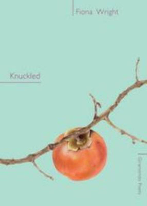 Knuckled by Fiona Wright - 9781920882754