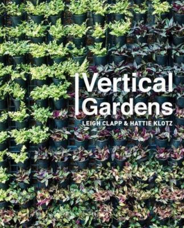 Vertical Gardens by Leigh Clapp - 9781921024924