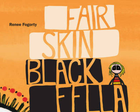 Fair Skin Black Fella by Renee Fogorty - 9781921248146