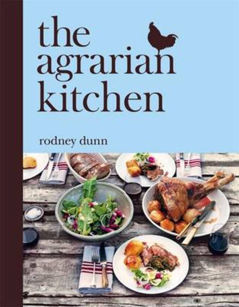 The Agrarian Kitchen by Rodney Dunn - 9781921382451