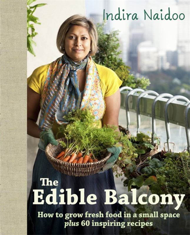 The Edible Balcony by Indira Naidoo - 9781921382536