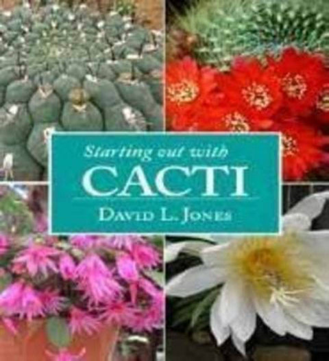 Starting Out with Cacti by David L. Jones - 9781921517198