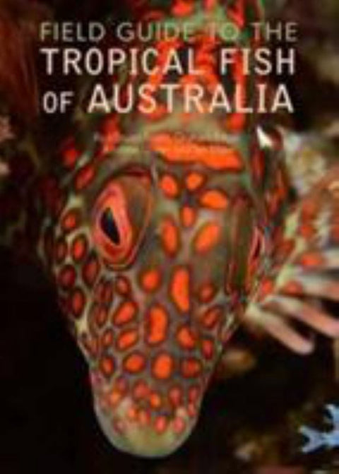 Field Guide to the Tropical Fish of Australia