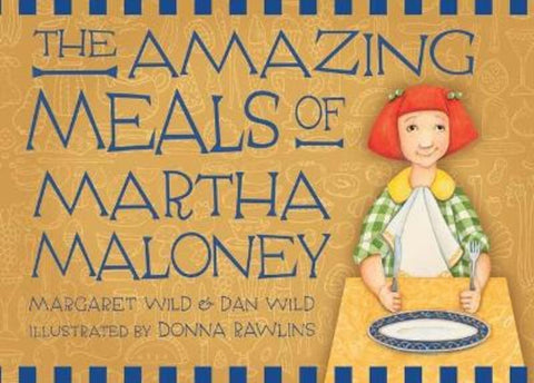 The Amazing Meals of Martha Maloney by Dan Wild (Author) - 9781921529238