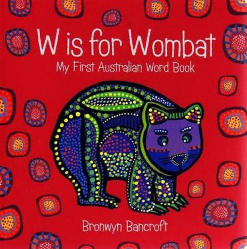 W Is for Wombat by Dr. Bronwyn Bancroft - 9781921541179