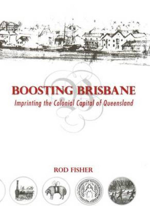 Boosting Brisbane by Rod Fisher - 9781921555237