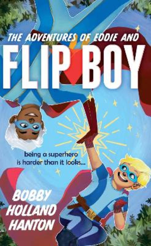 The Adventures of Eddie and Flip Boy by Bobby Holland Hanton - 9781921596247