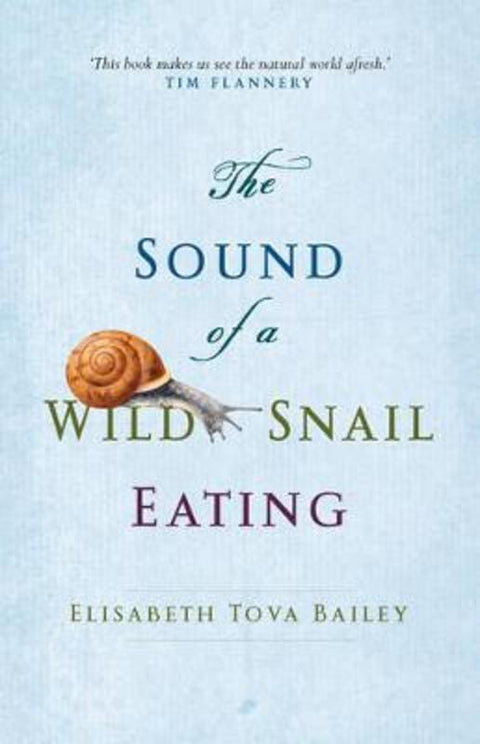 The Sound of a Wild Snail Eating by Elisabeth Tova Bailey - 9781921758126