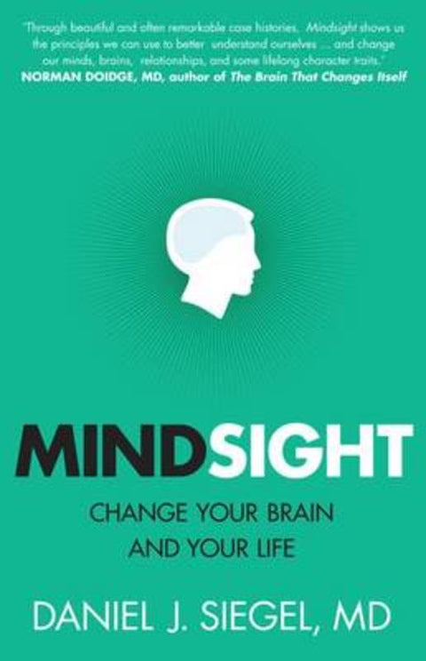 Mindsight: Change Your Brain and Your Life by Daniel J. Siegel - 9781921844997