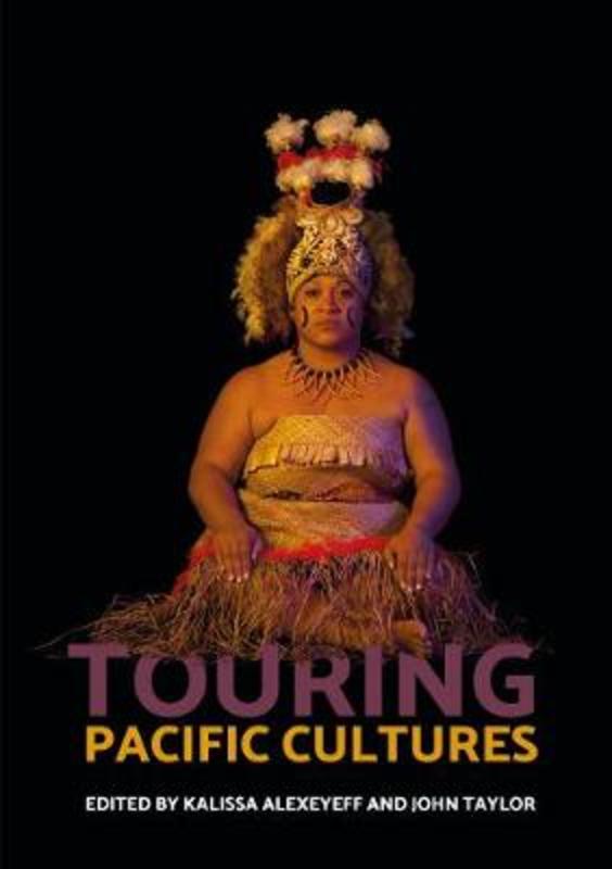 Touring Pacific Cultures by Kalissa Alexeyeff - 9781921862441