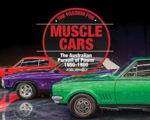The Passion for Muscle Cars by Joel Wakely - 9781921874994