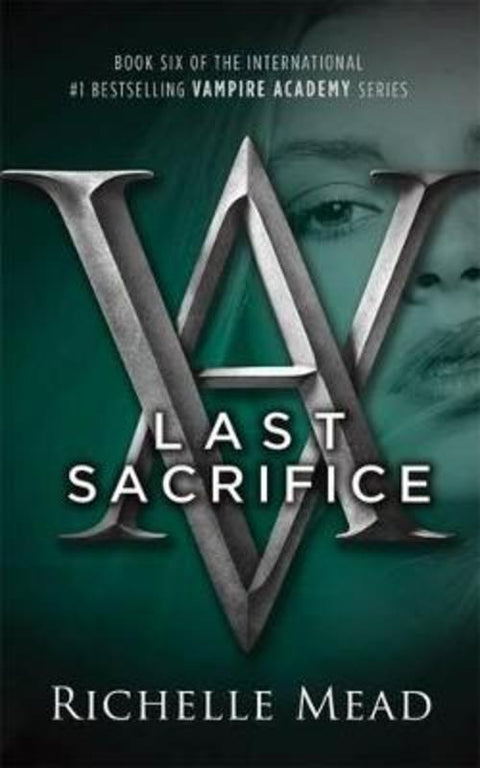 Last Sacrifice: A Vampire Academy Novel Volume 6 by Richelle Mead - 9781921880162