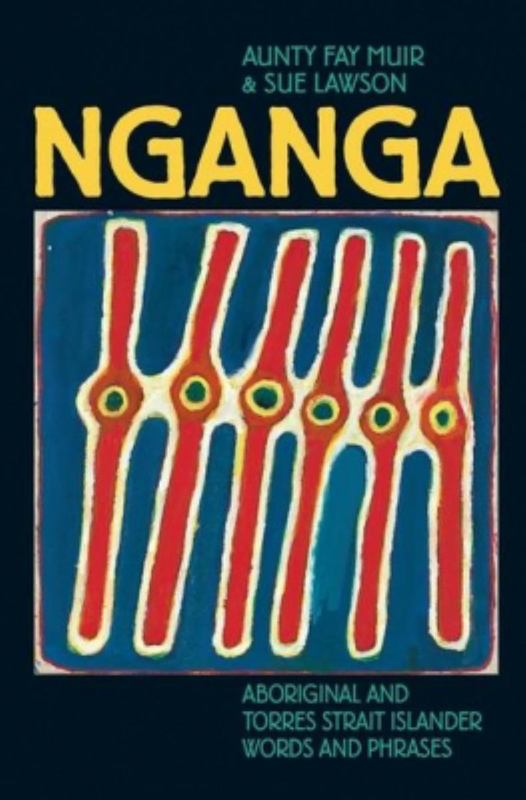 Nganga: Aboriginal and Torres Strait Islander Words and Phrases by Aunty Fay Muir - 9781921977015