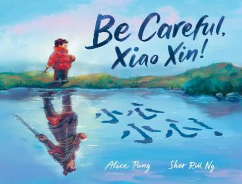 Be Careful, Xiao Xin! by Alice Pung - 9781922033932