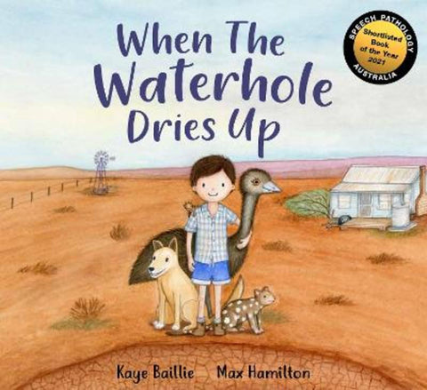 When the Waterhole Dries Up by Kaye Baillie - 9781922081971
