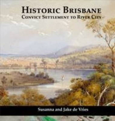Historic Brisbane by Jake De Vries - 9781922109804