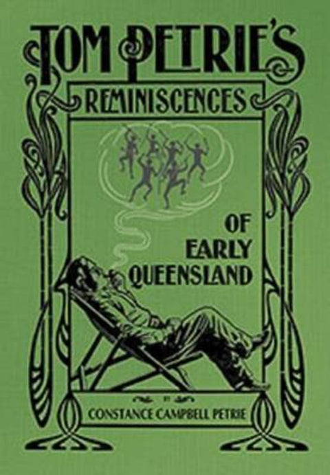 Tom Petrie's Reminiscences of Early Queensland by Constance Campbell Petrie - 9781922109972