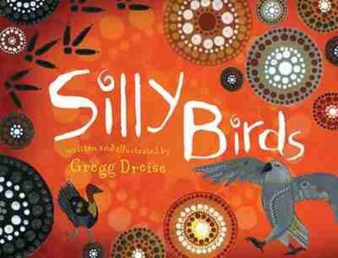 Silly Birds by Gregg Dreise - 9781922142993