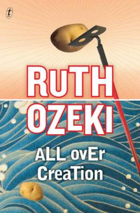 All Over Creation by Ruth Ozeki - 9781922147547
