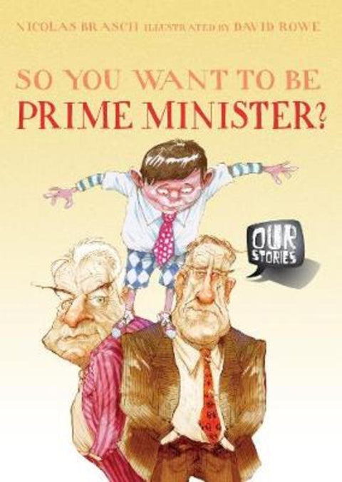 So You Want to be Prime Minister? by Nicolas Brasch - 9781922179258