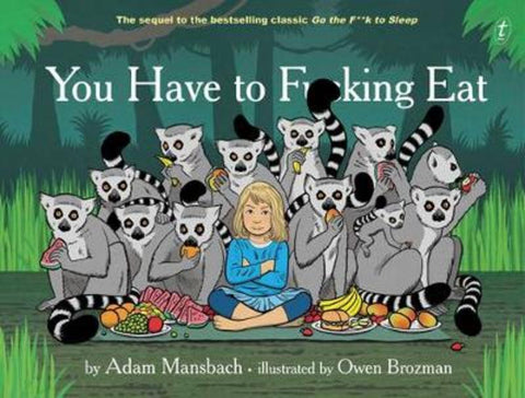 You Have to F**king Eat by Adam Mansbach - 9781922182883
