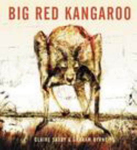 Big Red Kangaroo by Claire Saxby - 9781922244390