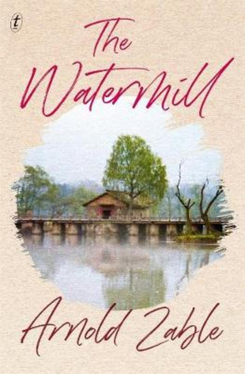 The Watermill by Arnold Zable - 9781922268556