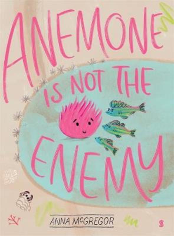 Anemone is not the Enemy by Anna McGregor - 9781922310118