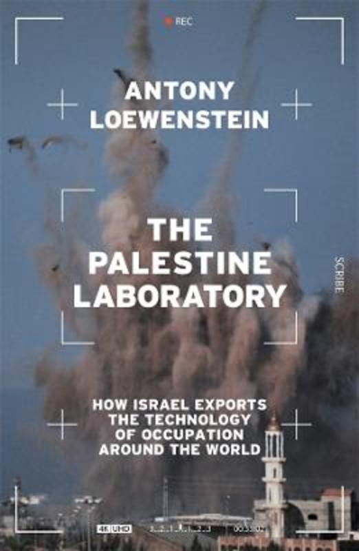 The Palestine Laboratory by Antony Loewenstein - 9781922310408