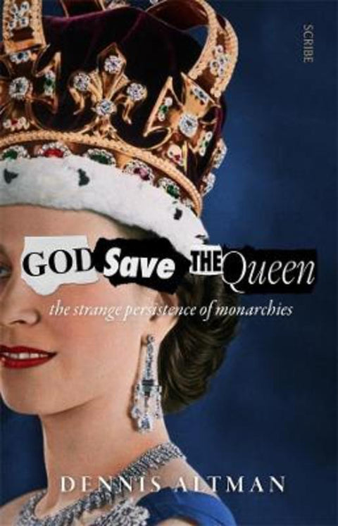 God Save the Queen by Dennis Altman - 9781922310569