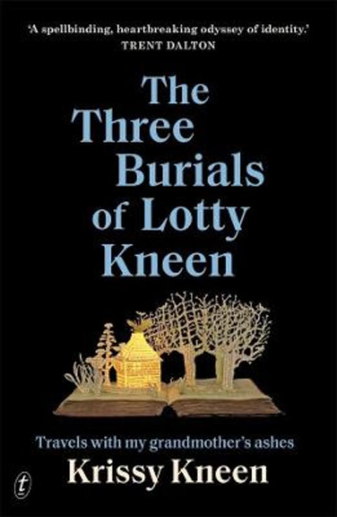 The Three Burials of Lotty Kneen by Kris Kneen - 9781922330161