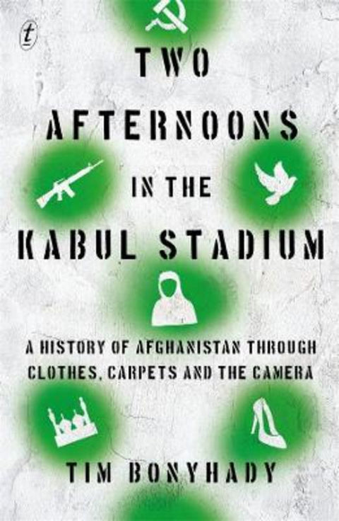 Two Afternoons in the Kabul Stadium by Tim Bonyhady - 9781922330758