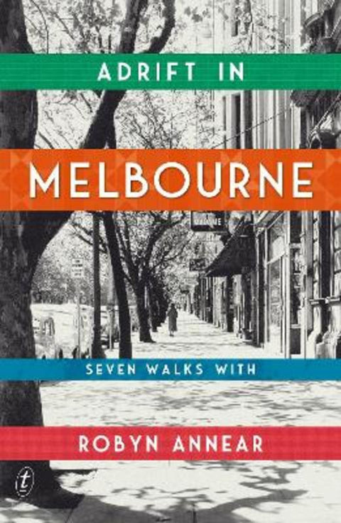 Adrift in Melbourne by Robyn Annear - 9781922330970