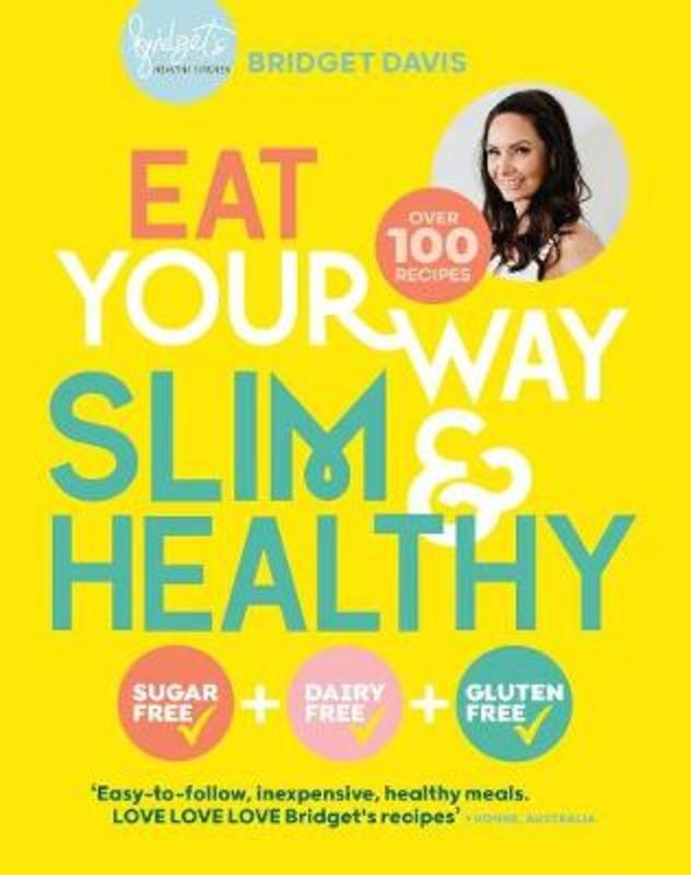 Eat Your Way Slim & Healthy by Bridget Davis - 9781922351272