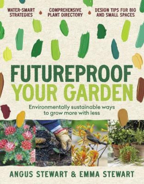 Futureproof Your Garden by Angus Stewart - 9781922351302