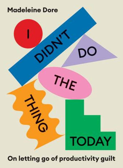 I Didn't Do The Thing Today by Madeleine Dore - 9781922351500