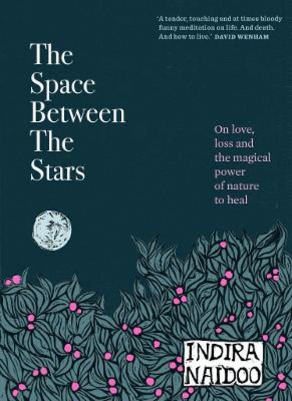 The Space Between the Stars by Indira Naidoo - 9781922351616