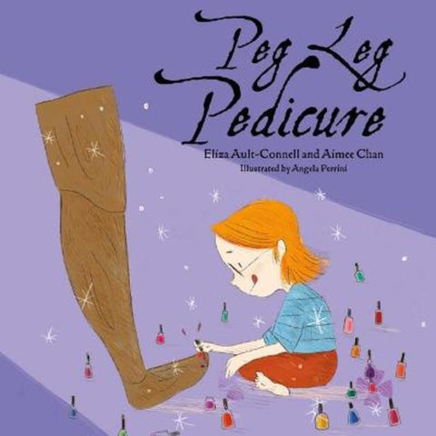 Peg Leg Pedicure by Eliza Ault-Connell - 9781922358424