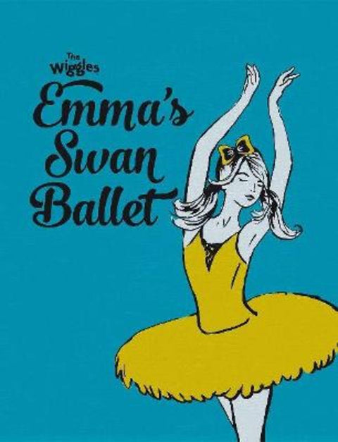The Wiggles Emma!: Emma's Swan Ballet by The Wiggles: Emma! - 9781922385086