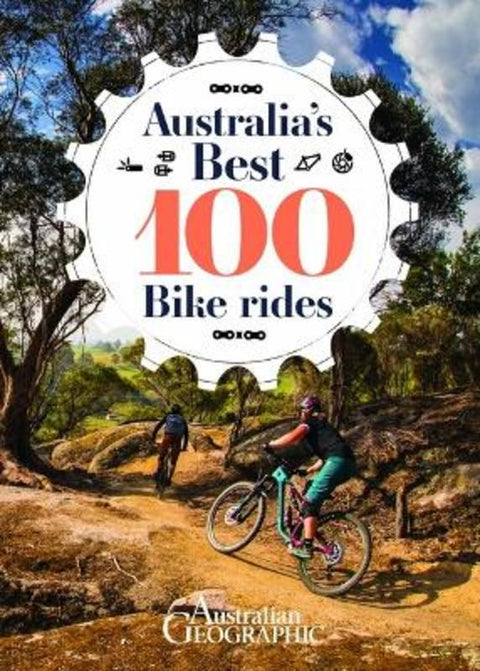 Australia's Best 100 Bike Rides by Australian Geographic - 9781922388841