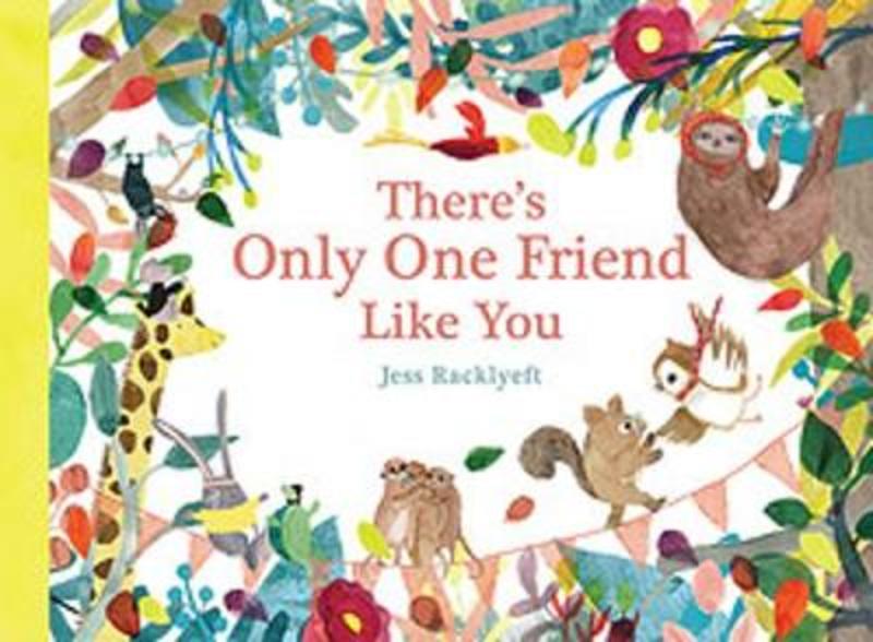 There's Only One Friend Like You by Jess Racklyeft - 9781922400390