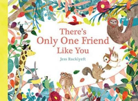 There's Only One Friend Like You by Jess Racklyeft - 9781922400390
