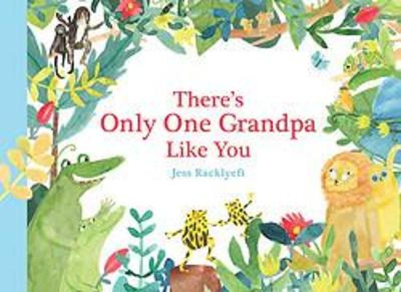 There's Only One Grandpa Like You by Jess Racklyeft - 9781922400840