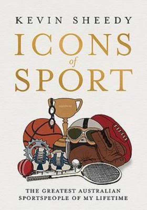 Icons of Sport by Kevin Sheedy - 9781922400888