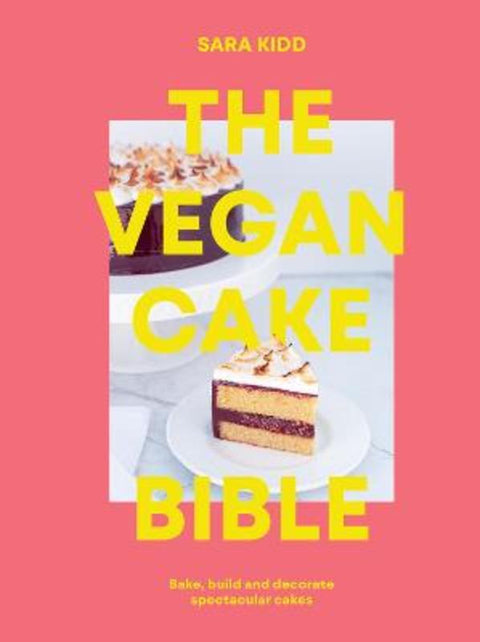 The Vegan Cake Bible by Sara Kidd - 9781922417572