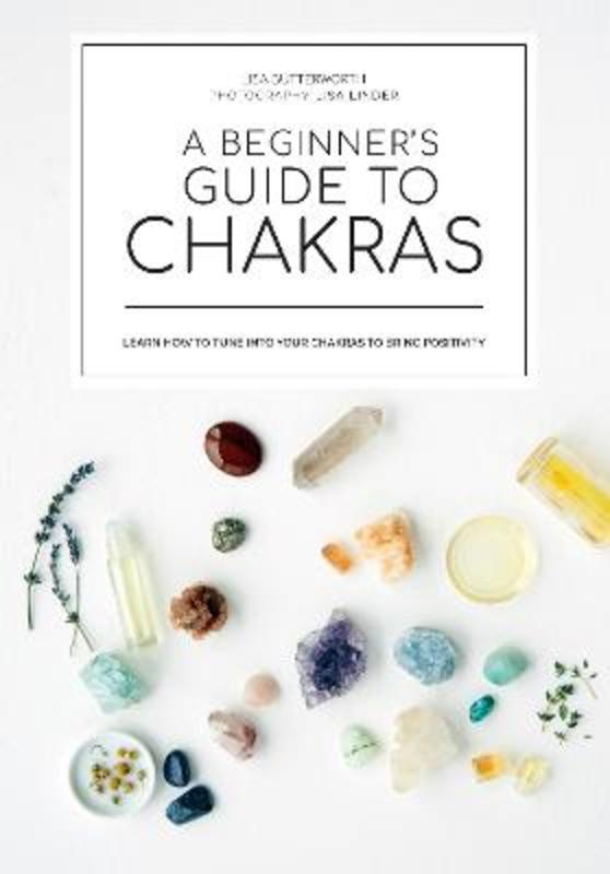 A beginner's guide to chakras by Lisa Butterworth - 9781922417626