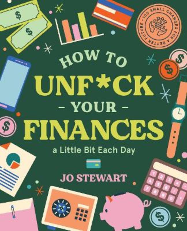 How to Unf*ck Your Finances a little bit each day by Jo Stewart - 9781922417633